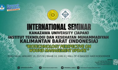 Seminar Internasional di ITEKES Muhammadiyah Kalimantan Barat: "Biotechnology Perspective on Wound Management Update"